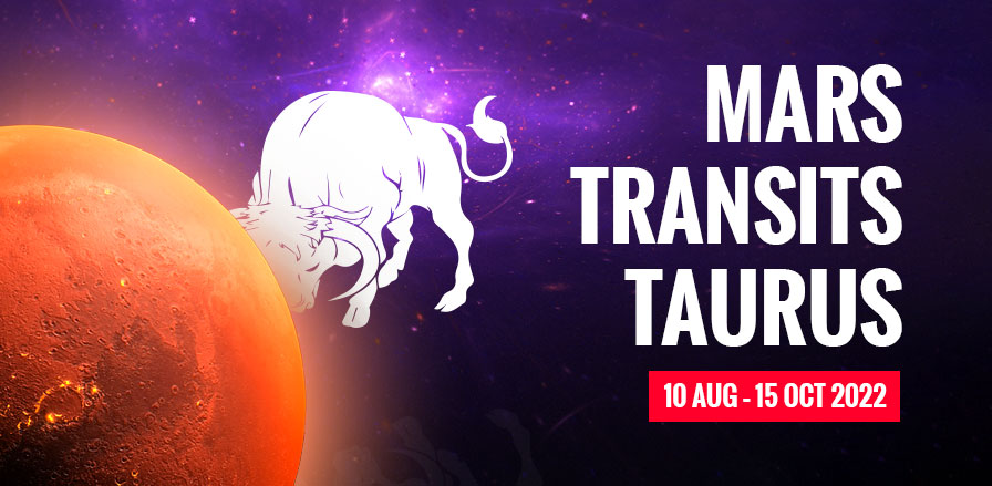 Mars Transit in Taurus (10 Aug â€“ 15 Oct 2022)