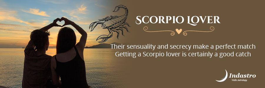 Scorpio as a Lover - Scorpio in love is faithful to their partner but if deceived, the backlash will be ferocious as their attachment in love.