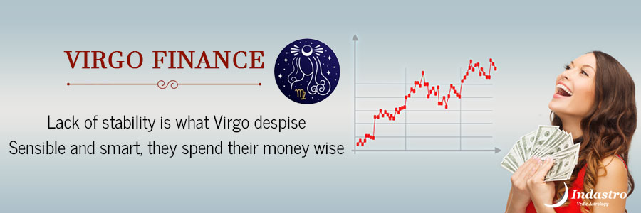 Virgo Finance: Great control to curb the urge to spend impulsively as well as Conservative investments, makes Virgo's finances strong.