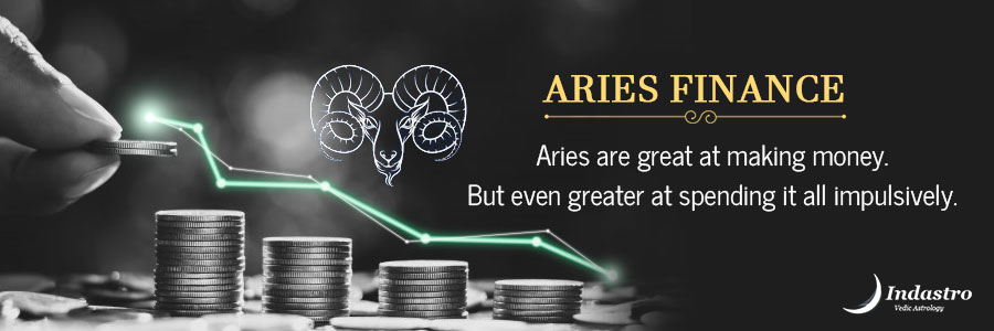 Aries Finance: Aries financial status can be maintained if your determination and organizational skills overpower your instinctive nature