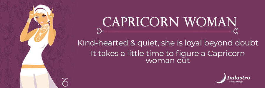 efined by a goat, a Capricorn woman usually is all coy & quiet but if challenged she will be ready to charge with her horns