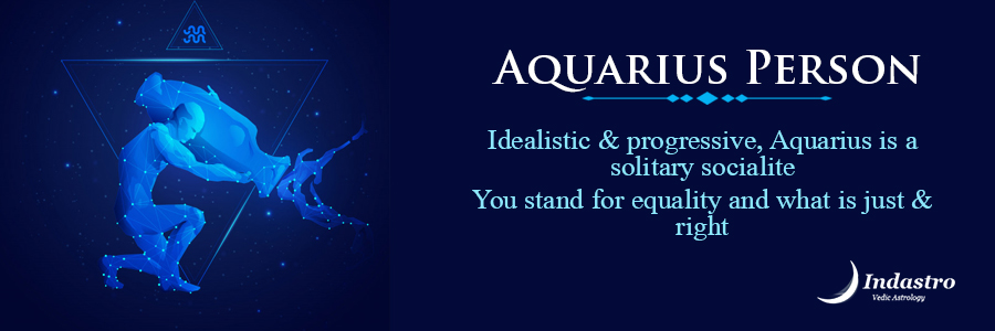 Aquarius as a person is a deep thinker & commendable decision-maker. He is full of knowledge, patience, & creativity.