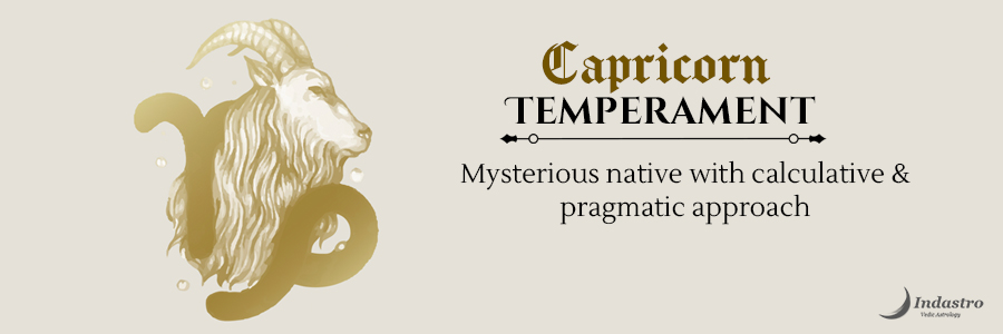 Capricorn Temperament - A box full of mysteries, you look cold & distant but actually, your life is emotional trauma. 