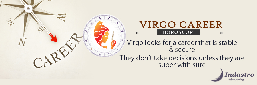 Virgo Career- Virgo's career can excel in fields that require some sort of service to the public or needy