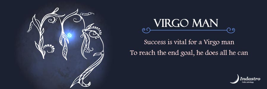 Virgo man achieves goals in life with analytical skills & firm concentration. Conservative in thinking is a lot more practical.