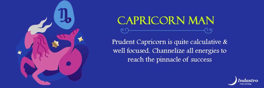 Capricorn man is hardworking, determined, ambitious & driven. Do not dare to push him, or he will push back ten times harder.