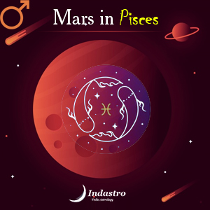 Mars in Pisces – Mars in Meena Rashi - Vedic Astrology