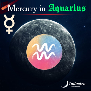 Mercury in Aquarius – Mercury in Kumbha Rashi - Vedic Astrology