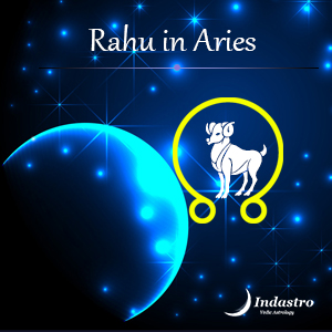 Rahu in Aries – Rahu in Mesha Rashi - Vedic Astrology