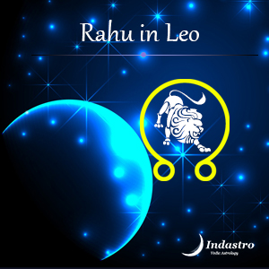 Rahu in Leo – Rahu in Simha Rashi - Vedic Astrology