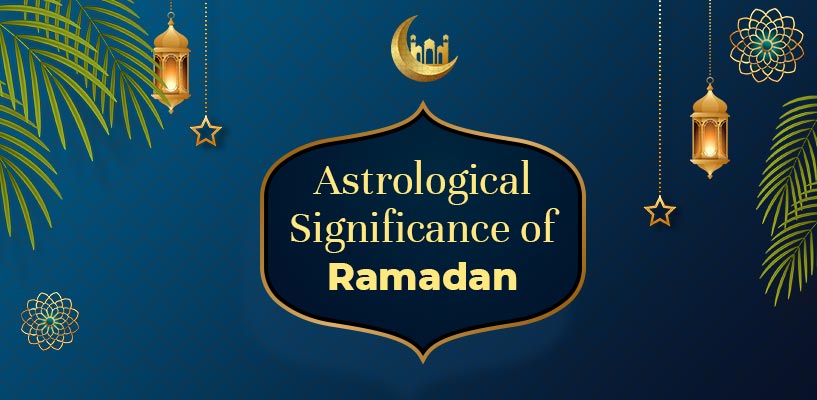 Astrological Significance of Ramadan
