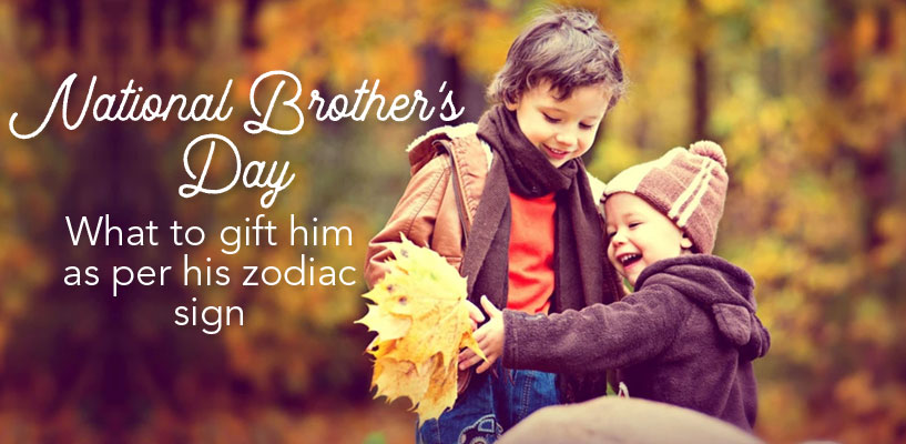 National Brother's Day- What to gift him as per his zodiac sign