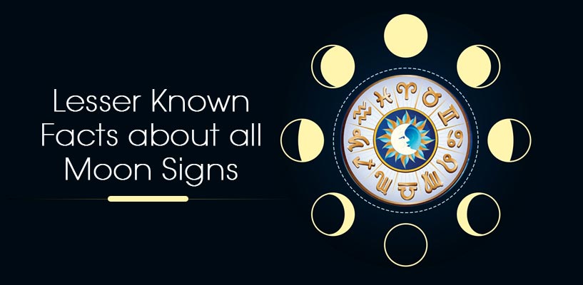 Lesser Known Facts about all Moon Signs