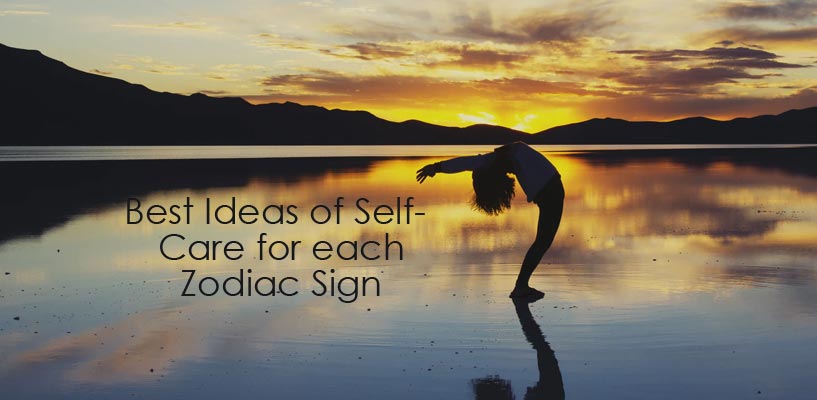 Best Ideas of Self-Care for each Zodiac Sign