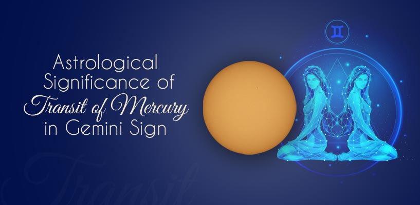 Astrological Significance of Transit of Mercury in Gemini Sign