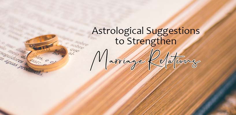 Astrological Suggestions to Strengthen Marriage Relations