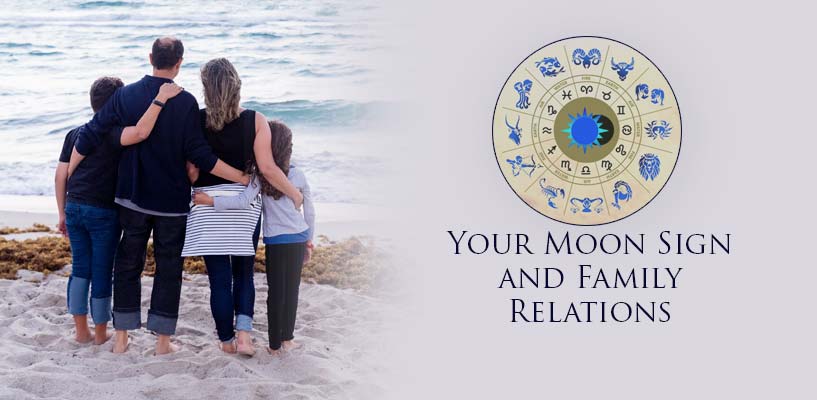 Your Moon Sign and Family Relations