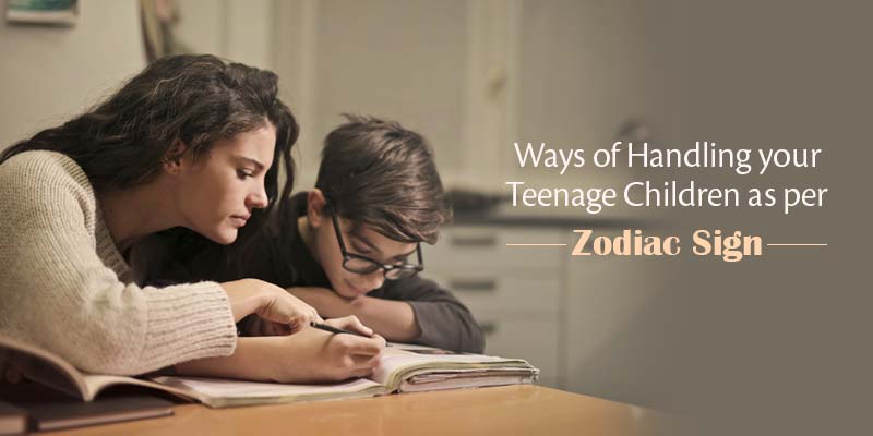 Ways of Handling your Teenage Children as per Zodiac Sign