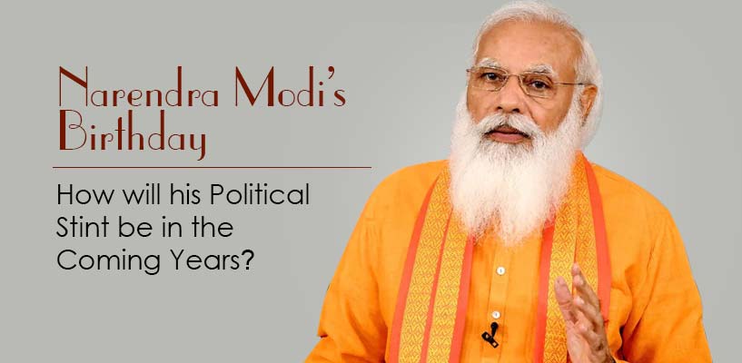 Narendra Modi’s Birthday – How will his Political Stint be in the Coming Years? 