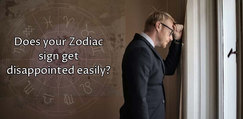 Does your Zodiac sign get disappointed easily?