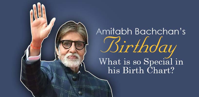 Amitabh Bachchan’s Birthday – What is so Special in his Birth Chart?