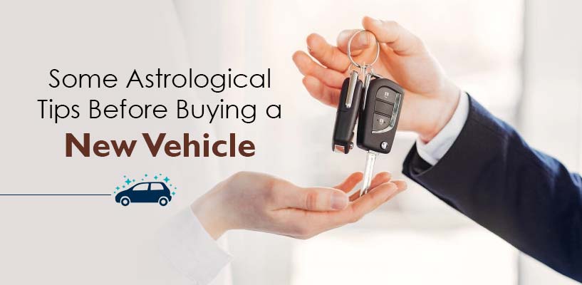 Some Astrological Tips Before Buying a New Vehicle