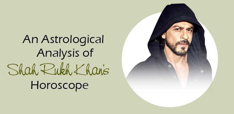 An Astrological Analysis of Shah Rukh Khan’s Horoscope