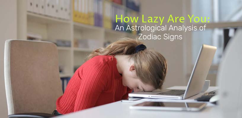 How Lazy Are You: An Astrological Analysis of Zodiac Signs