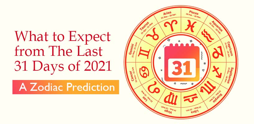 What to Expect from The Last 31 Days of 2021 - A Zodiac Prediction