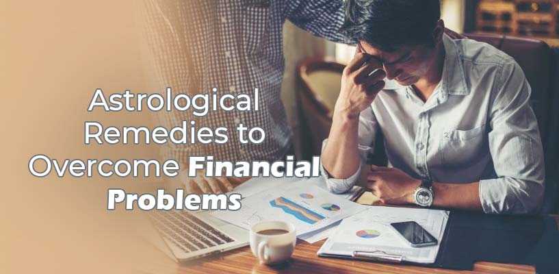 Astrological Remedies to Overcome Financial Problems