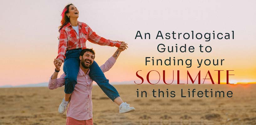 An Astrological Guide to Finding your Soulmate in this Lifetime