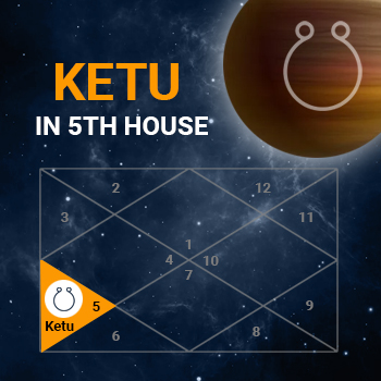 Ketu in Fifth House