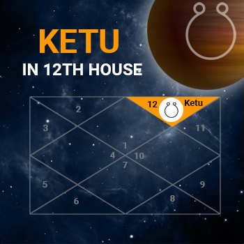Ketu in Twelfth House