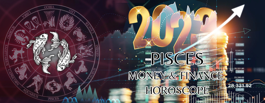 2023 Pisces Money & Finance Horoscope