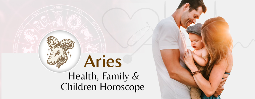 2023 Aries Health, Family & Children Horoscope