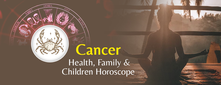 2023 Cancer Health, Family and Children Horoscope