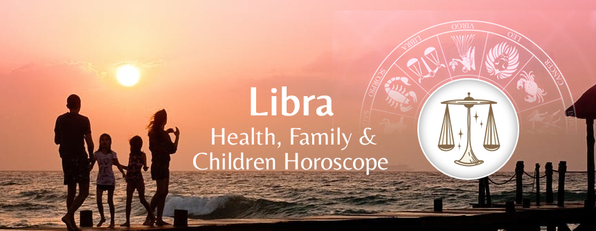 2023 Libra Health, Family & Children Horoscope