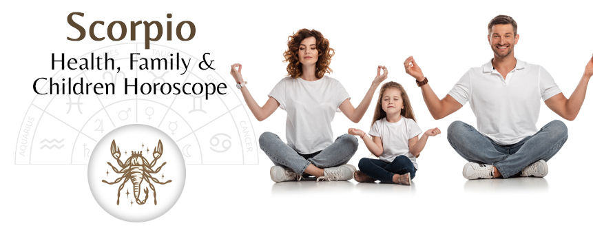 2023 Scorpio Health, Family & Children Horoscope