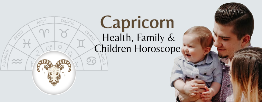2023 Capricorn Health, Family & Children Horoscope