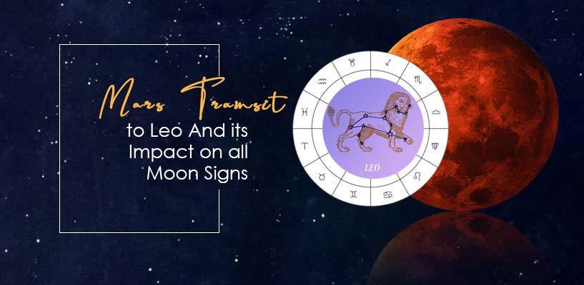 Mars Transit to Leo And its Impact on all Moon Signs