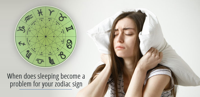 When does sleeping become a problem for your zodiac sign