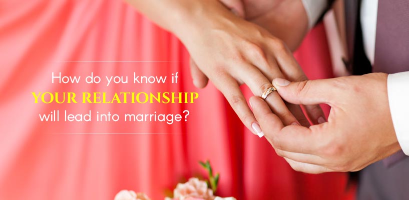 Will your love culminate into marriage?