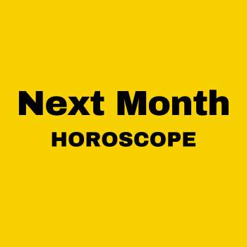 Next Month Horoscope