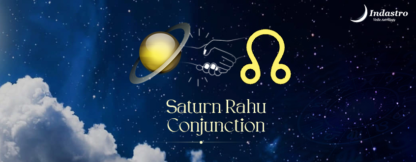 Saturn Rahu Conjunction