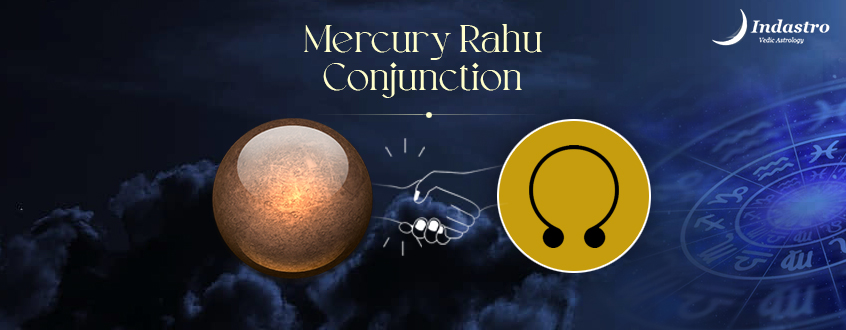 Mercury Rahu Conjunction
