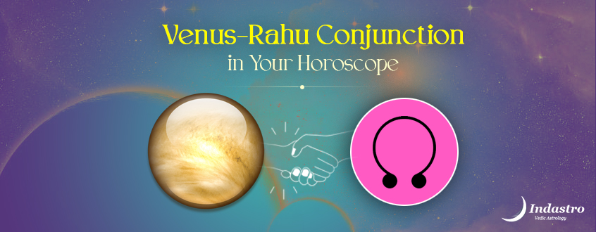 Venus Rahu Conjunction