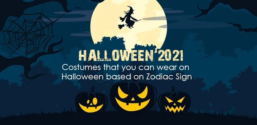 Halloween 2021 - Costumes that you can wear on Halloween based on Zodiac Sign