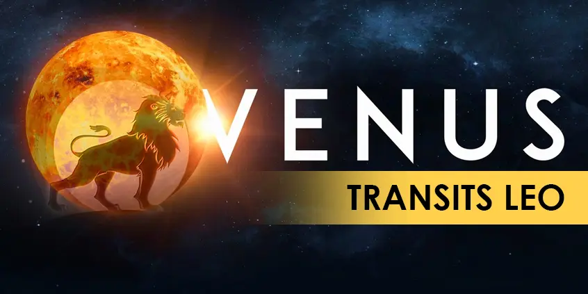 Venus Transits Leo, 15 Sep 2025 till 9 Oct 2025